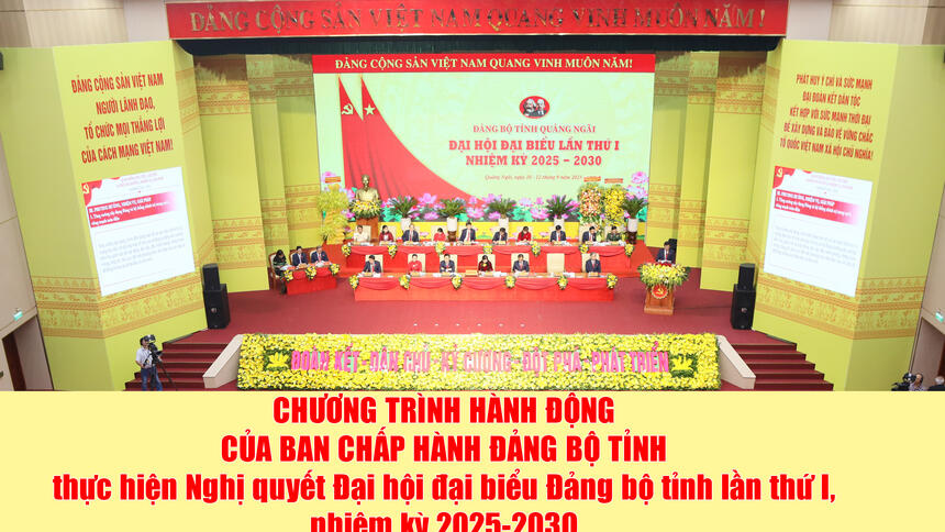 Chương trình hành động thực hiện Nghị quyết Đại hội đại biểu Đảng bộ tỉnh lần thứ I, nhiệm kỳ 2025-2030
